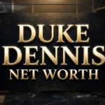 Duke Dennis Net Worth